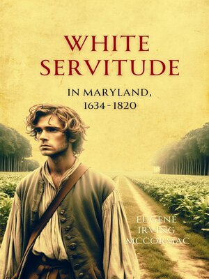 cover image of White Servitude in Maryland, 1634-1820